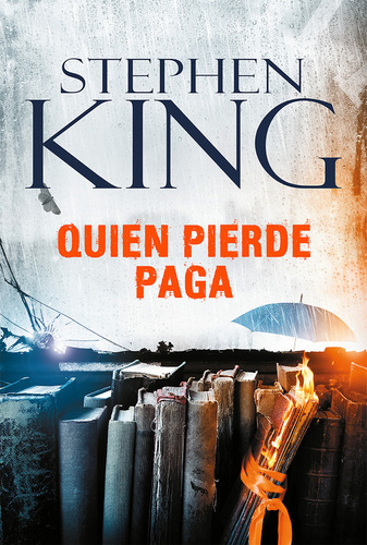 Quien pierde paga, de Stephen King. Serie Bill Hodges, vol. 2. Editorial Plaza & Janes, tapa blanda, edición 1 en español, 2016