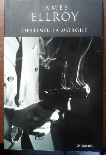 Destino: La Morgue. James Ellroy