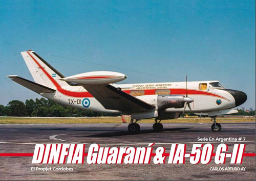 Dinfia Guaraní & Ia-50 G-11 Propjet Cordobes - Carlos A. Ay