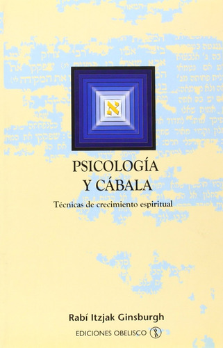 Psicología y cábala: Técnicas de crecimiento espiritual, de Ginsburgh, Itzjak. Editorial Ediciones Obelisco, tapa blanda en español, 2005