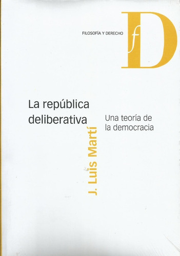 La República Deliberativa Una Teoría De La Democracia Martí