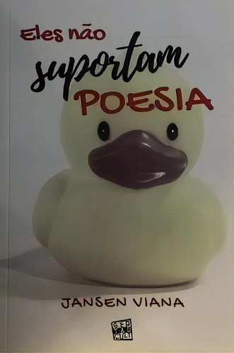 Eles Não Suportam Poesia, De Jansen Viana. Editora Próprio Autor, Capa Mole Em Português