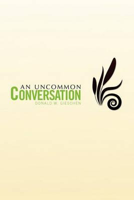 Libro An Uncommon Conversation - Donald W Gieschen