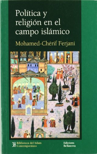 Libro Politica Y Religion En El Campo Islamico De Ferjani Go