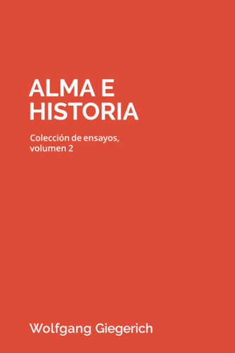 Libro : Alma E Historia Coleccion De Ensayos, Volumen 2 -..