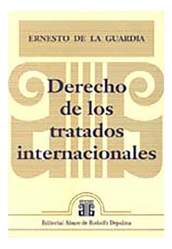 Derecho De Los Tratados Internacionales - De La Guardia, Ern