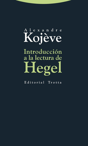 Introducción A La Lectura De Hegel, Kojeve, Trotta