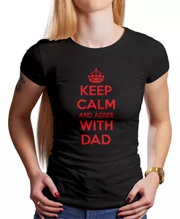 Polo Dama Keep Calm And Agree With Dad (d1117