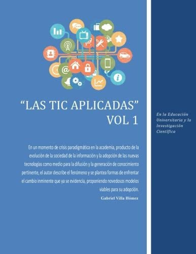 Libro: Las Tic Aplicadas, Vol 1: En La Educación Universitar