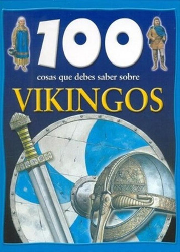 Vikingos-100 Cosas Que Hay Que Saber