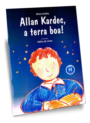 Allan Kardec, A Terra Boa!: Não Aplica, De : Nisia Analia De Araujo Macedo / Prefácio De: Jerônimo Mendonça / Ilustrações: Hélio De Lima. Editorial Auta De Souza, Tapa Mole En Português, 2022