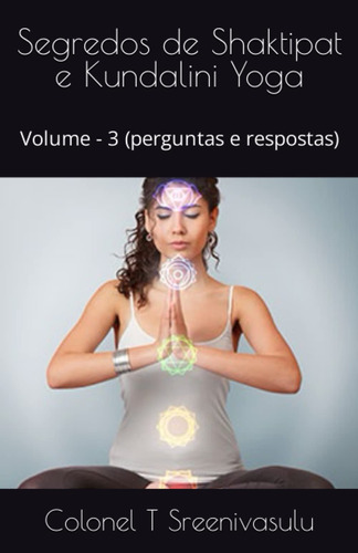 Segredos De Shaktipat E Kundalini Yoga: Volume - 3 (pergunta