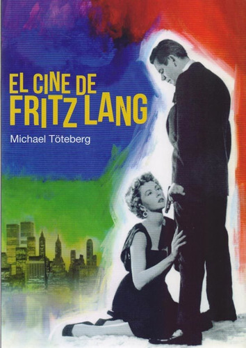 El Cine De Fritz Lang - Michael Toteberg