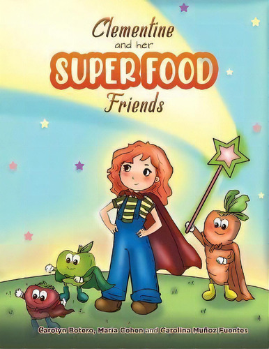 Clementine And Her Super Food Friends, De Carolyn Botero. Editorial Austin Macauley, Tapa Blanda En Inglés