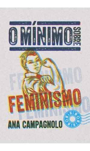 O Mínimo Sobre Feminismo ( Ana Campagnolo )