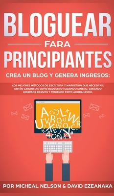 Libro Bloguear Para Principiantes, Crea Un Blog Y Genera ...