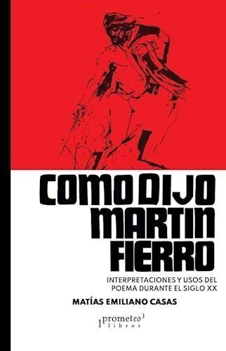 Libro Como Dijo Martin Fierro .interpretaciones Y Usos Del P