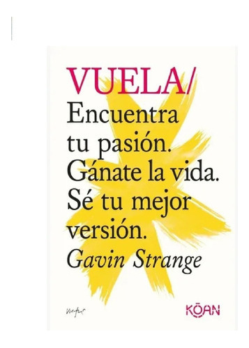 Encuentra Tu Pasion. Ganate La Vida. Se Tu Mejor Version - G