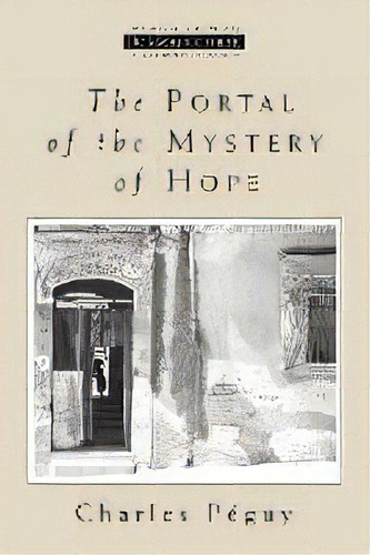 The Portal Of The Mystery Of Hope, De Charles Peguy. Editorial William B Eerdmans Publishing Co, Tapa Blanda En Inglés