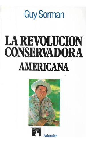 La Revolución Conservadora Americana / Guy Sorman
