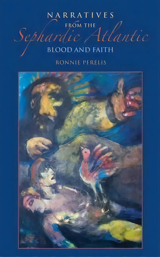 Narratives From The Sephardic Atlantic, De Ronnie Perelis. Editorial Indiana University Press, Tapa Dura En Inglés