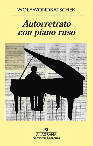 Autorretrato Con Piano Ruso. Wolf Wondratschek. Anagrama