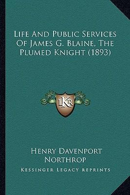 Libro Life And Public Services Of James G. Blaine, The Pl...