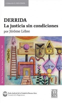 Derrida La Justicia Sin Condiciones - Lèbre - Jusbaires