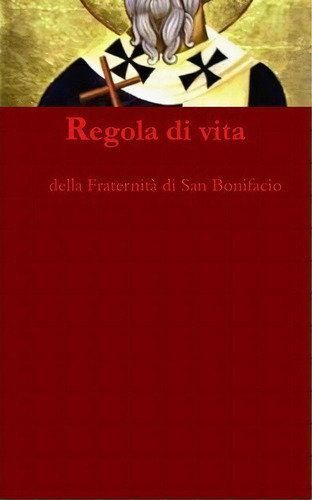 Regola Di Vita : Monaci Missionari, De Francesco Guglietta. Editorial Createspace Independent Publishing Platform, Tapa Blanda En Italiano