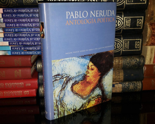 Antología Poética - Pablo Neruda - Tapa Dura - 2003