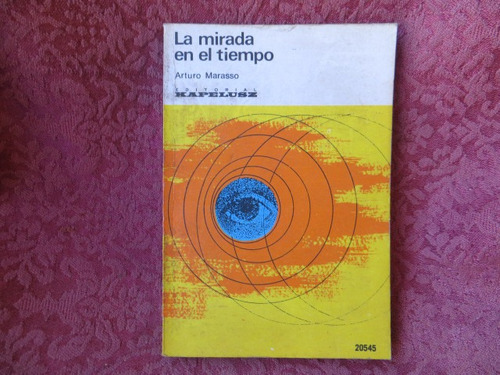 La Mirada En El Tiempo, Arturo Marasso Editorial Kapelusz