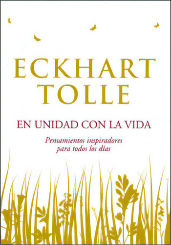 En unidad con la vida: pensamientos inspiradores para todos, de Eckhart Tolle. 9588789057, vol. 1. Editorial Editorial Penguin Random House, tapa blanda, edición 2012 en español, 2012
