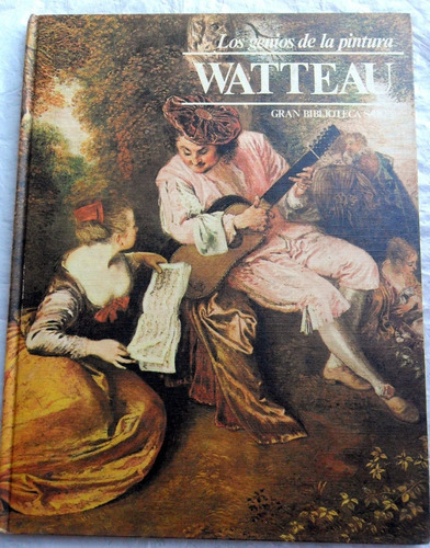 Watteau * Genios De La Pintura 28 * Tapa Dura Ed. Sarpe