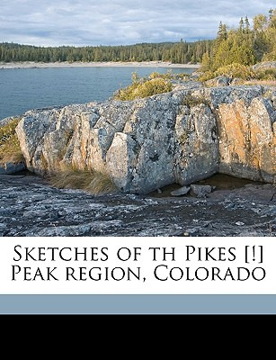 Libro Sketches Of Th Pikes [!] Peak Region, Colorado - Se...