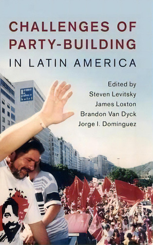 Challenges Of Party-building In Latin America, De Brandon Van Dyck. Editorial Cambridge University Press, Tapa Dura En Inglés