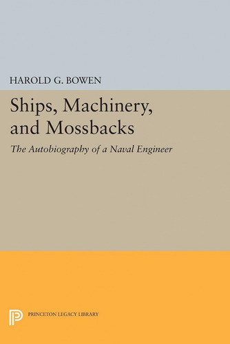 Ships, Machinery And Mossback  -  Bowen, Harold Gardiner