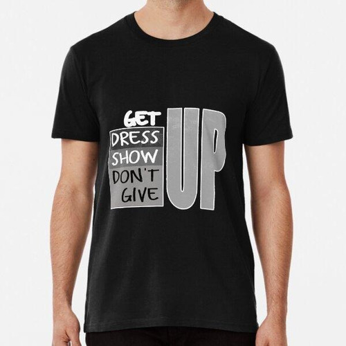 Remera Get Up Show Up Coach Multitasking Gym Algodon Premium