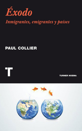 Éxodo: Inmigrantes, Emigrantes Y Países, De Paul Collier. Editorial Oceano De Colombia S.a.s, Tapa Blanda, Edición 2013 En Español