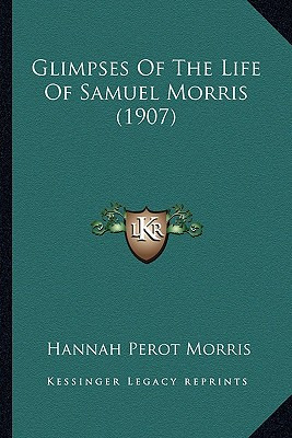 Libro Glimpses Of The Life Of Samuel Morris (1907) - Morr...