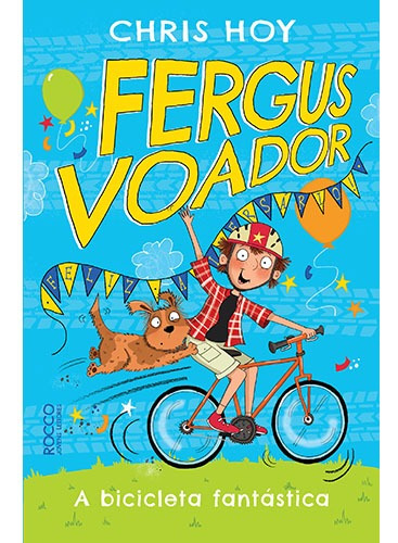 Fergus voador: a bicicleta fantástica, de Hoy, Chris. Editora Rocco Ltda, capa mole em português, 2016
