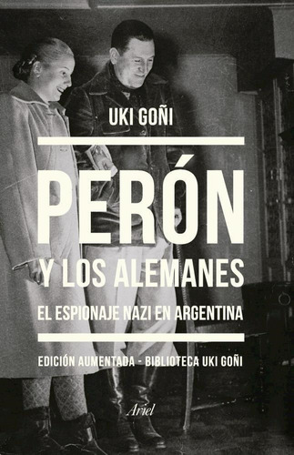 Libro Perón Y Los Alemanes - Uki Goñi