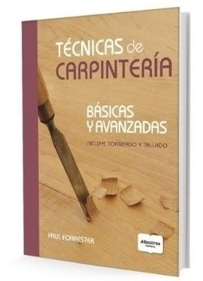 Libro Tecnicas De Carpinteria - Basicas Y Avanzadas - Incluy
