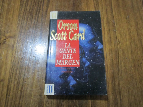 La Gente Del Margen - Orson Scott Card - Ed: Ediciones B