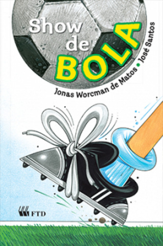 Show de Bola, de Santos, José. Editora FTD (DIDATICOS), capa mole em português