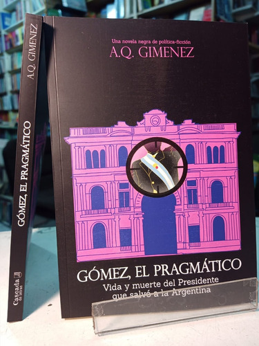 Gomez El Pragmatico - Vida Ymuerte Del Presidente  -casc