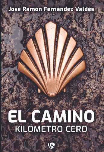 Libro El Camino. Kilometro 0.00. Jose Ramon Fernandez Valdes