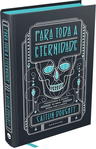 Para Toda a Eternidade, de Doughty, Caitlin. Editora Darkside Entretenimento Ltda  Epp, capa dura em português, 2019