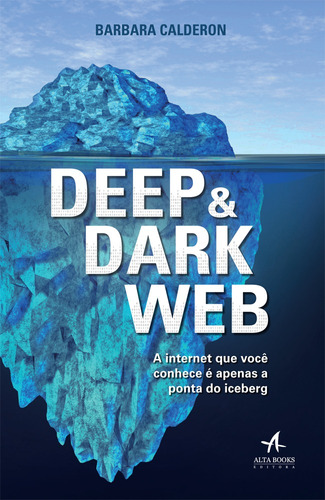 Deep & dark web, de Calderon, Barbara. Starling Alta Editora E Consultoria  Eireli, capa mole em português, 2017