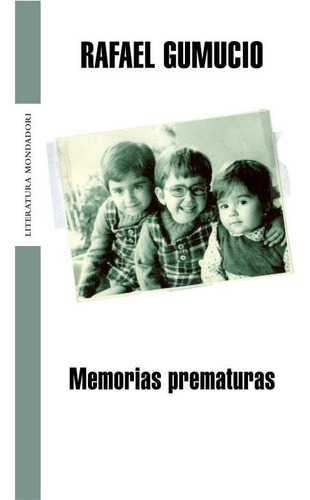 Memorias Prematuras, De Gumucio, Rafael. Editorial Literatura Random House, Tapa Blanda En Español