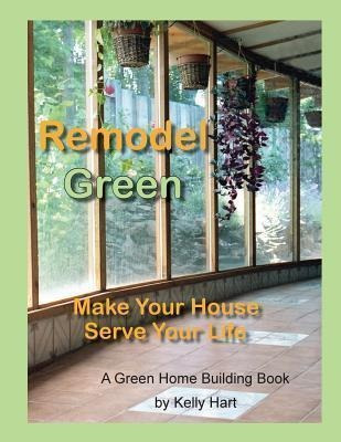 Remodel Green - Kelly Hart (paperback)